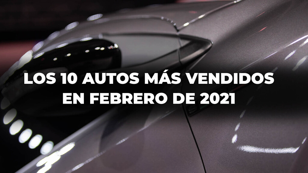 Los 10 Autos Más Vendidos En Argentina En Febrero De 2021