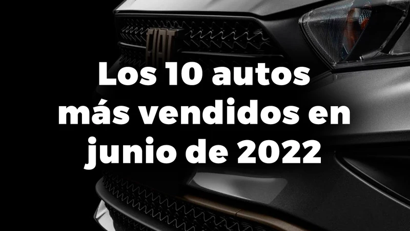 Los 10 autos más vendidos en Argentina en junio de 2022