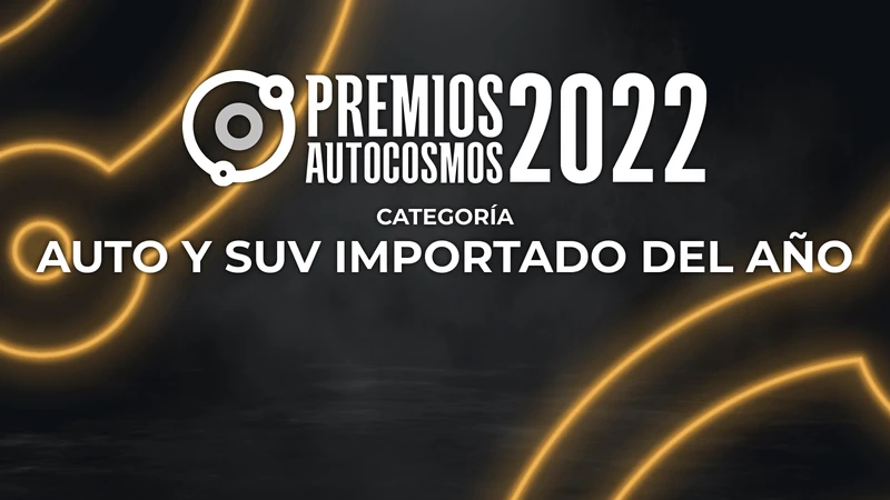 Premios Autocosmos: candidatos Auto y SUV Importado del año 2022