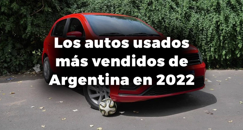 Los autos usados más vendidos de Argentina en 2022