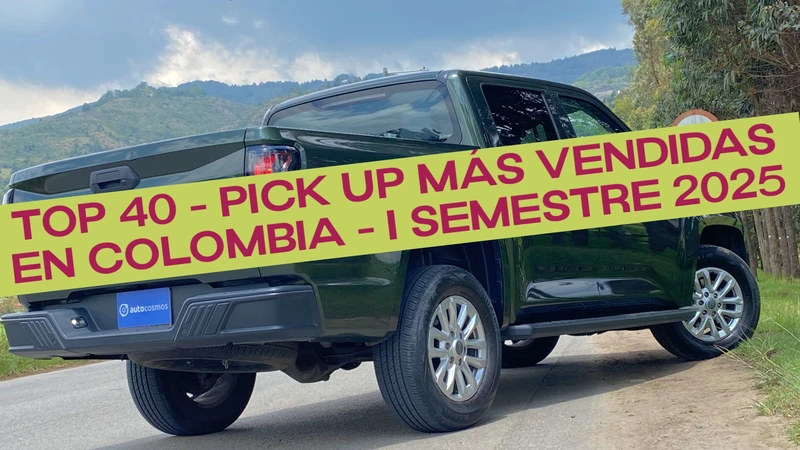 Top 40 – Pick-up más vendidas en Colombia durante el primer semestre de 2026