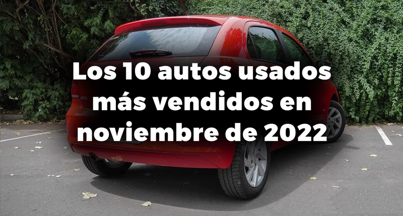 Los 10 autos usados más vendidos en Argentina en noviembre de 2022