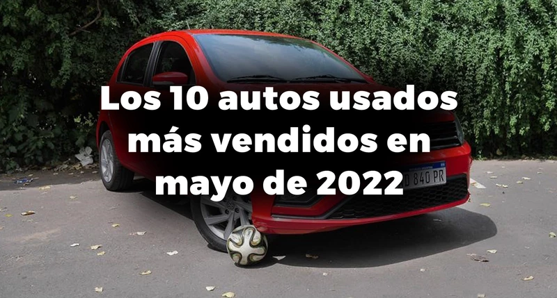 Los 10 autos usados más vendidos en Argentina en mayo de 2022