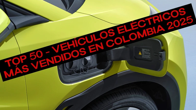 Top 50 – vehículos eléctricos más vendidos en Colombia en 2025