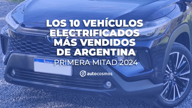 Los 0km híbridos y eléctricos más vendidos de Argentina en el primer semestre de 2024