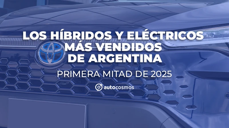 Los híbridos y eléctricos 0km más vendidos de Argentina en el primer semestre de 2025