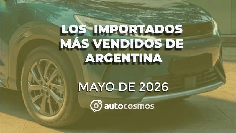 Los 0km de importadoras más vendidos de Argentina en mayo de 2026