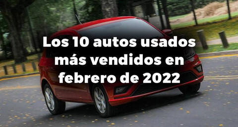Los 10 autos usados más vendidos en Argentina en febrero de 2022