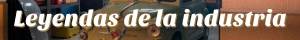 Leyendas de la industria